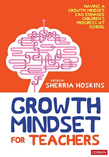 Growth Mindset for Teachers: Growing Learners in the Classroom (Corwin Ltd)