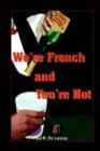 We're French and You're Not