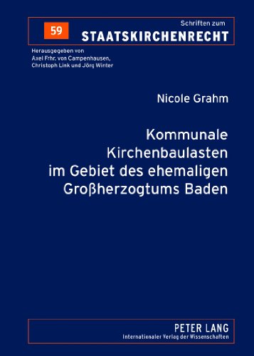 Kommunale Kirchenbaulasten im Gebiet des ehemaligen Großherzogtums Baden (Schriften zum Staatskirchenrecht)