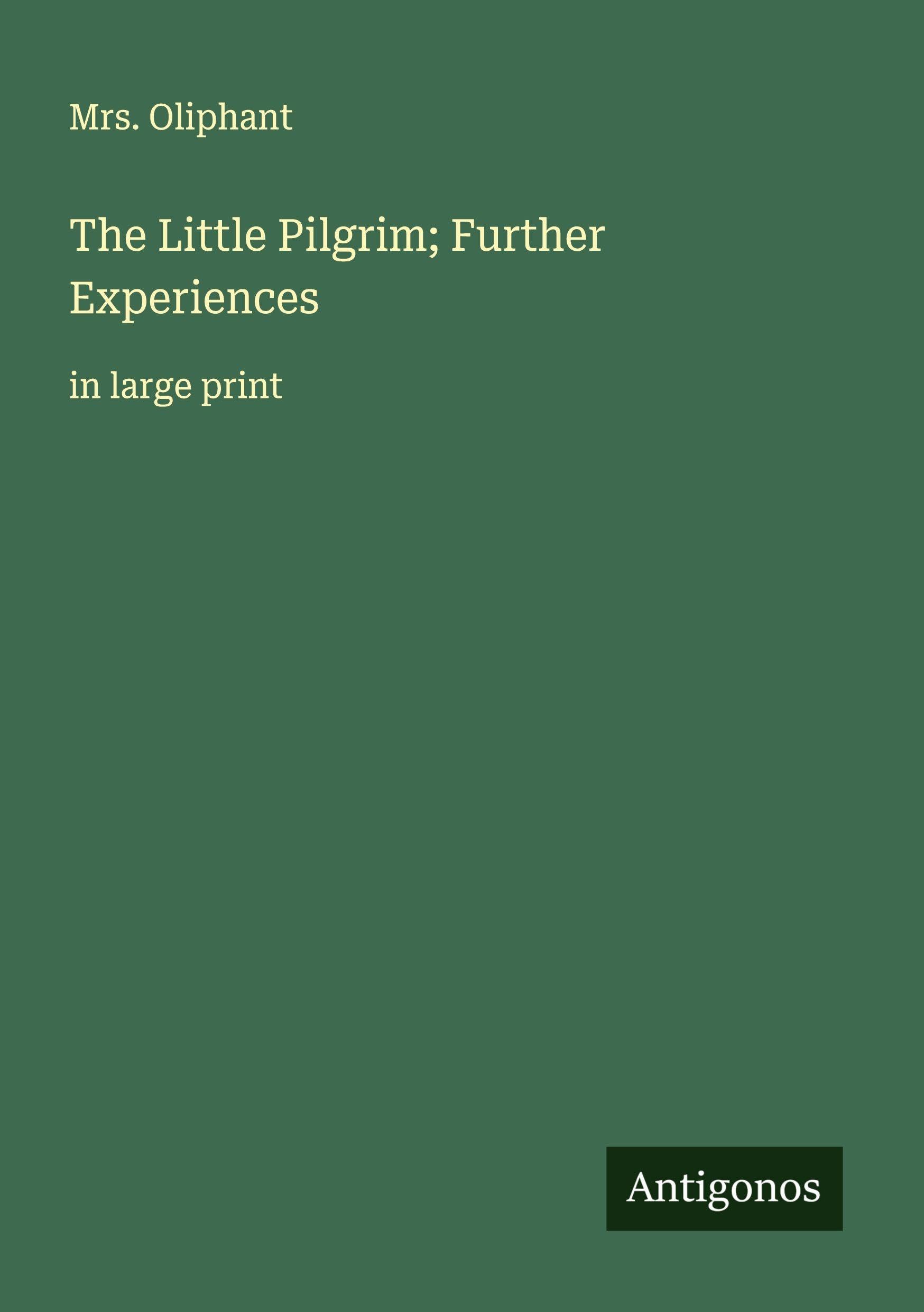 The Little Pilgrim; Further Experiences: in large print