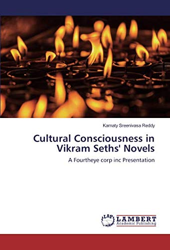 Cultural Consciousness in Vikram Seths' Novels: A Fourtheye corp inc Presentation