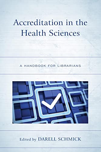 Accreditation in the Health Sciences: A Handbook for Librarians (Medical Library Association Books)