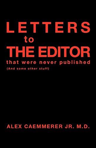 Letters To The Editor That Were Never Published: (And some other stuff)