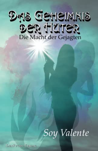 Das Geheimnis der Hüter: Die Macht der Gejagten