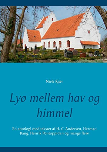 Lyø mellem hav og himmel: En antologi med tekster af H. C. Andersen, Herman Bang, Henrik Pontoppidan og mange flere