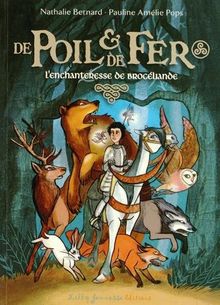 De Poil & de Fer, Tome 1 : L'enchanteresse de Brocéliande