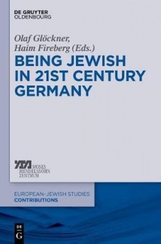 Being Jewish in 21st-Century Germany (Europäisch-jüdische Studien – Beiträge, Band 16)