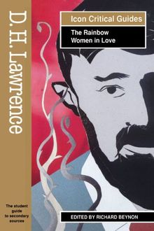 D.H. Lawrence: The Rainbow-Women in Love (Readers Guides to Essential Criticism)