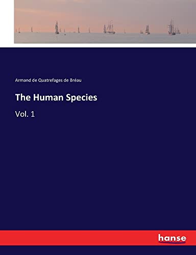 The Human Species: Vol. 1