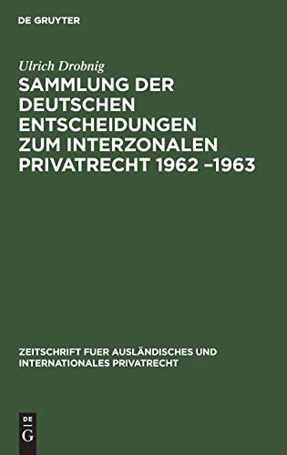 Sammlung der deutschen Entscheidungen zum interzonalen Privatrecht 1962 –1963 (Zeitschrift fuer ausländisches und internationales Privatrecht)