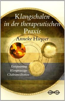 Klangschalen in der therapeutischen Praxis von Anneke Huyser | Buch | Zustand gut