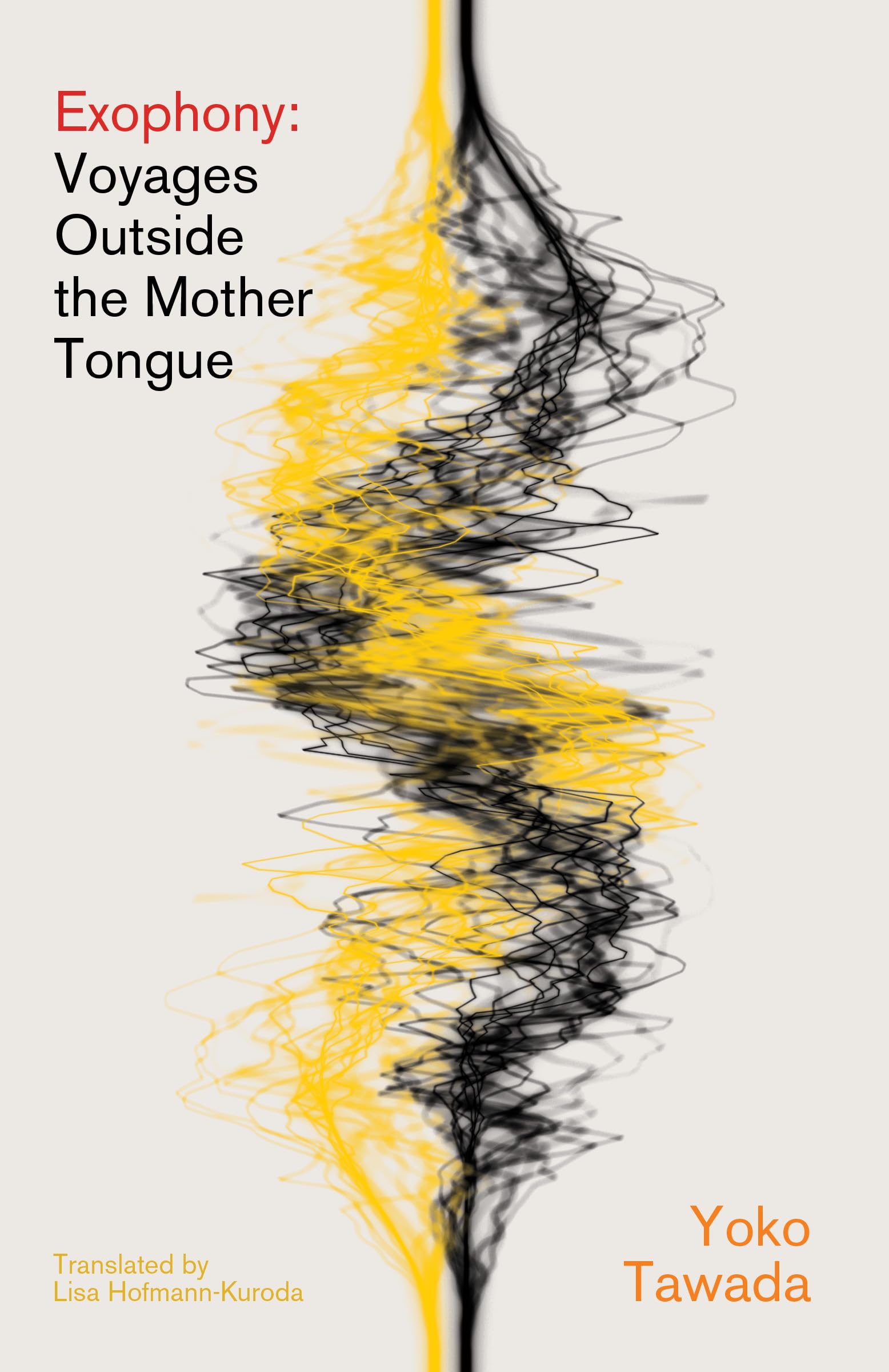 Yoko Tawada Exophony, Voyages Outside The Mother Tongue