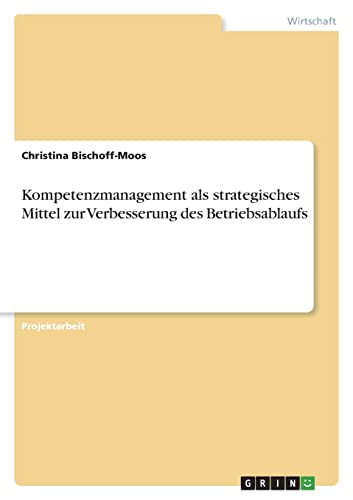 Kompetenzmanagement als strategisches Mittel zur Verbesserung des Betriebsablaufs
