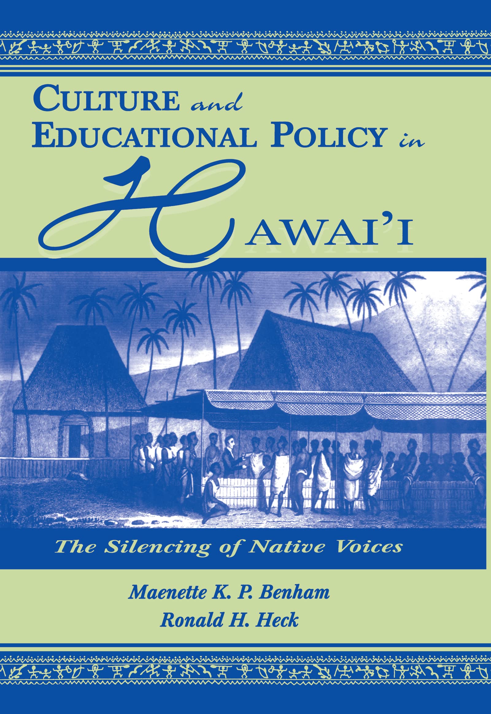 Culture and Educational Policy in Hawai'i: The Silencing of Native Voices (Sociocultural, Political, and Historical Studies in Education)