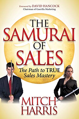 Samurai of Sales: The Path to True Sales Mastery