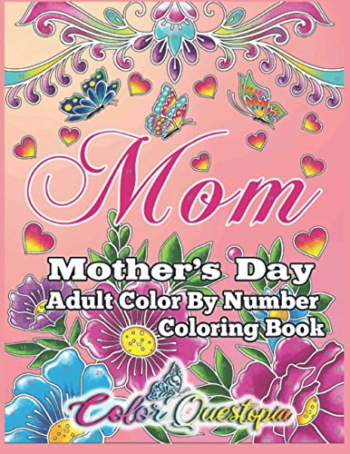 Mother's Day Coloring Book -Mom- Adult Color By Number: 35 Large Print Relaxing Images For Incredible Moms (Large Print Color By Numbers)