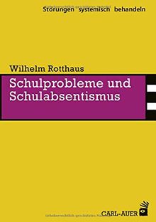 Schulprobleme und Schulabsentismus (Störungen systemisch behandeln)