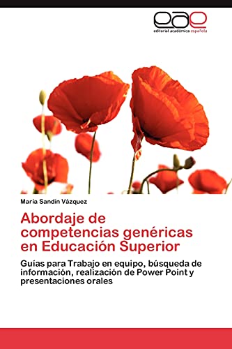 Abordaje de competencias genéricas en Educación Superior: Guías para Trabajo en equipo, búsqueda de información, realización de Power Point y presentaciones orales