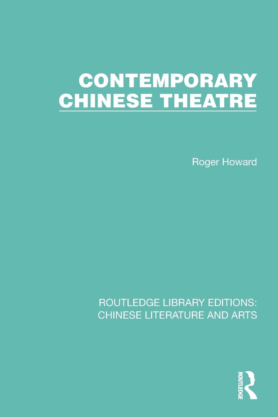 Contemporary Chinese Theatre (Routledge Library Editions: Chinese Literature and Arts)