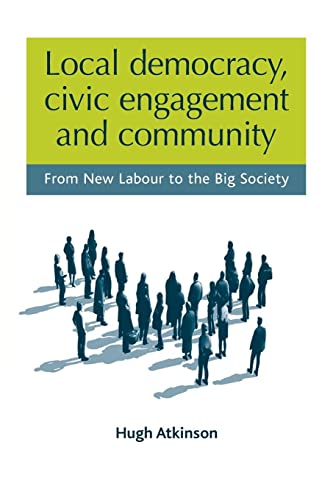Local democracy, civic engagement and community: From New Labour to the Big Society