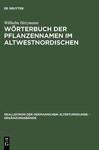 Wörterbuch der Pflanzennamen im Altwestnordischen (Ergänzungsbände zum Reallexikon der Germanischen Altertumskunde, Band 7)