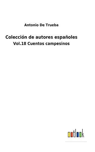 Colección de autores españoles: Vol.18 Cuentos campesinos