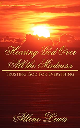 Hearing God Over All the Madness: Trusting God For Everything