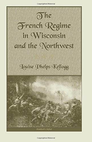 The French Regime in Wisconsin and the Northwest