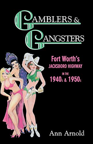 Gamblers & Gangsters: Fort Worth's Jacksboro Highway in the 1940s & 1950s