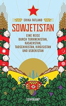 Sowjetistan: Eine Reise durch Turkmenistan, Kasachstan, Tadschikistan, Kirgisistan und Usbekistan (suhrkamp taschenbuch) von Fatland, Erika | Buch | Zustand gut