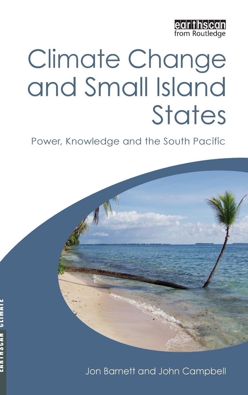 Climate Change and Small Island States: Power, Knowledge and the South Pacific (Earthscan Climate)