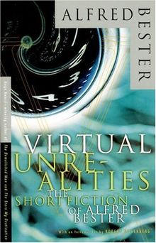 Virtual Unrealities: The Short Fiction of Alfred Bester (Vintage)