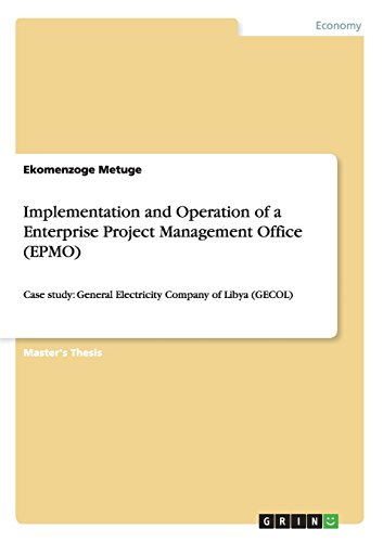 Implementation and Operation of a Enterprise Project Management Office (EPMO): Case study: General Electricity Company of Libya (GECOL)