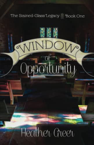 Window of Opportunity (The Stained-glass Legacy, Band 1)