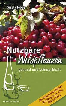 Nutzbare Wildpflanzen: Gesund und schmackhaft