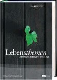 Lebensthemen: Grundkurs biblische Theologie