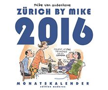 ZÜRICH BY MIKE - Monatskalender 2016: Mit Nutzkalendarium