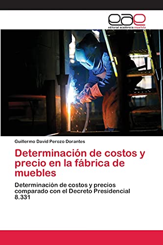 Determinación de costos y precio en la fábrica de muebles: Determinación de costos y precios comparado con el Decreto Presidencial 8.331