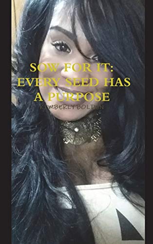 SOW FOR IT: EVERY SEED HAS A PURPOSE