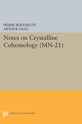 Pierre Berthelot Notes On Crystalline Cohomology. (Mn-21) (Mathematical Notes), (Mathematical Notes)