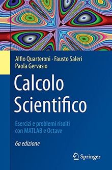 Calcolo Scientifico: Esercizi e problemi risolti con MATLAB e Octave (UNITEXT)