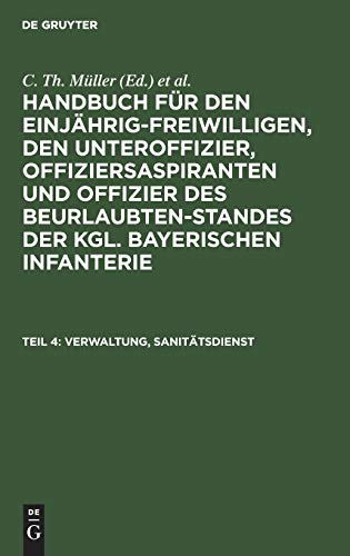 Verwaltung, Sanitätsdienst (Handbuch für den Einjährig-Freiwilligen, den Unteroffizier, Offiziersaspiranten und Offizier des Beurlaubtenstandes der kgl. bayerischen Infanterie)