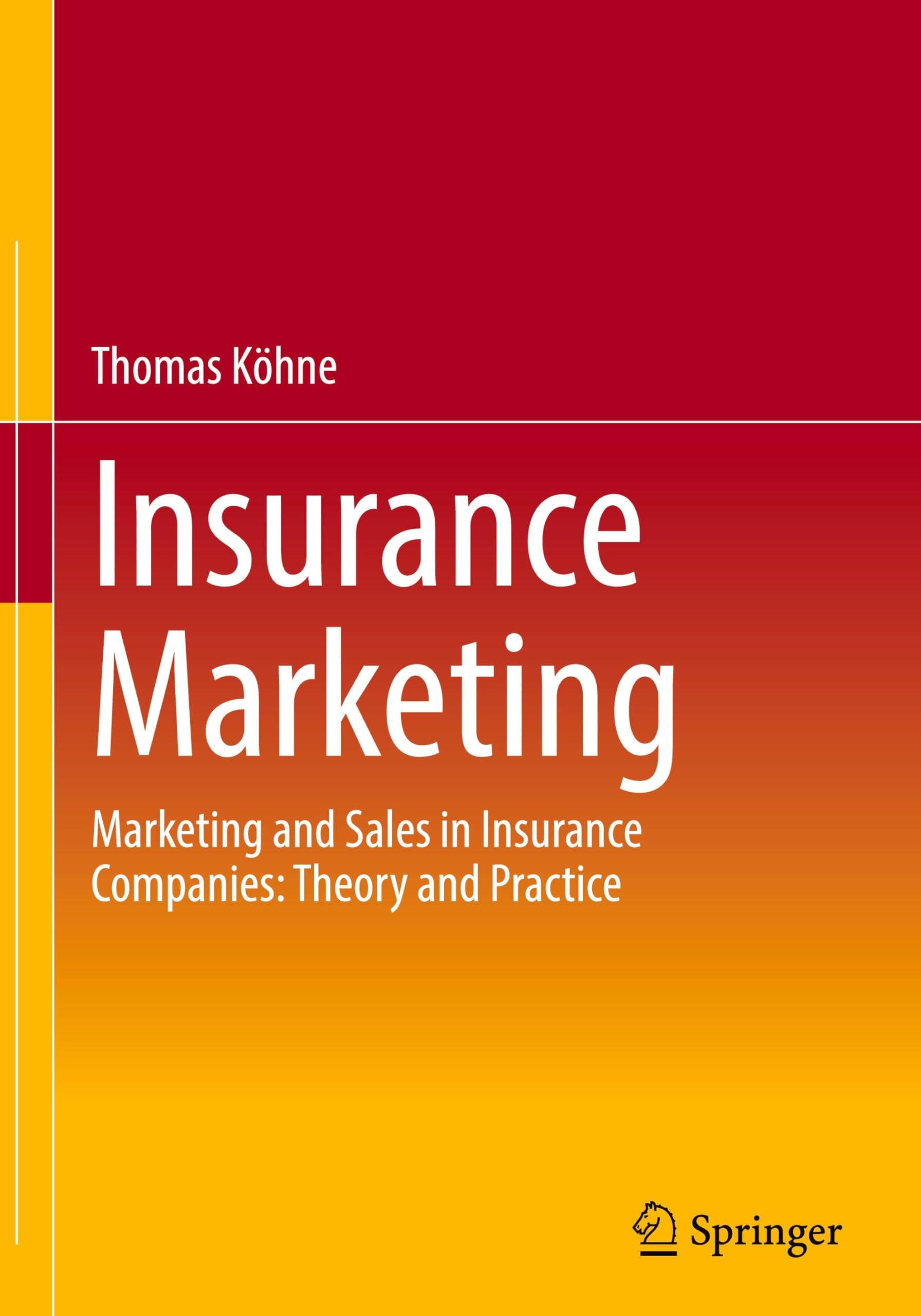 Insurance Marketing: Marketing and Sales in Insurance Companies: Theory and Practice