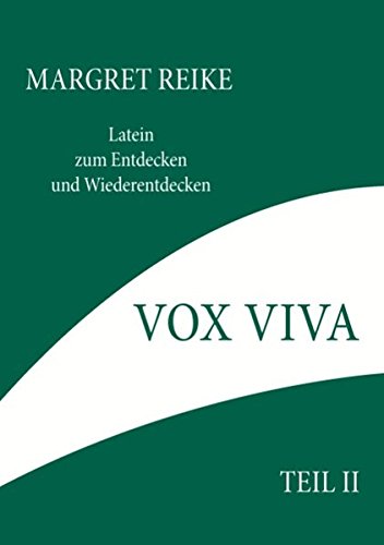 Vox Viva - Lebendiges Wort Teil II: Latein zum Entdecken und Wiederentdecken