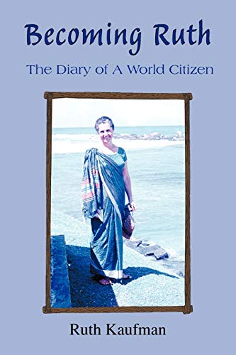 Becoming Ruth: The diary of a world citizen: Destiny Friendship
