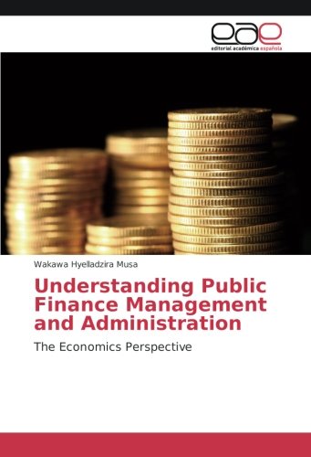 Understanding Public Finance Management and Administration: The Economics Perspective