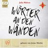 Wörter an den Wänden: gelesen von Jonas Minthe, 2 mp3-CDs, ca. 8 Std.