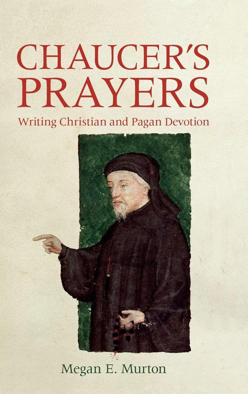 Chaucer's Prayers: Writing Christian and Pagan Devotion (Chaucer Studies, 47, Band 47)