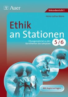 Ethik an Stationen 5-6: Übungsmaterial zu den Kernthemen des Lehrplans 5/6. Mit Kopiervorlagen