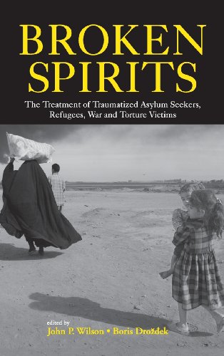 Broken Spirits: The Treatment of Traumatized Asylum Seekers, Refugees, War and Torture Victims